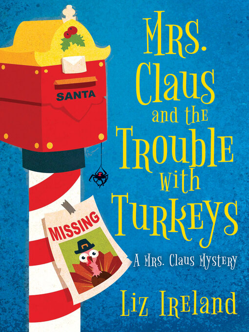 Title details for Mrs. Claus and the Trouble with Turkeys by Liz Ireland - Available